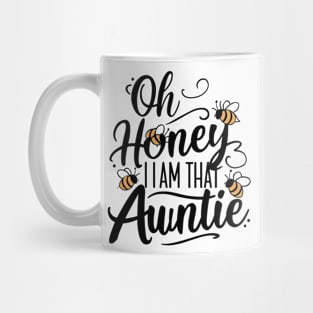 Oh honey Im that auntie Mug